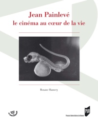 Roxane Hamery - Jean Painlevé, le cinéma au coeur de la vie.