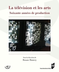 Roxane Hamery - La télévision et les arts - Soixante années de production.