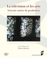 Roxane Hamery - La télévision et les arts - Soixante années de production.