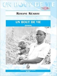 Roxane Keabou - Un bout de vie - Roman.