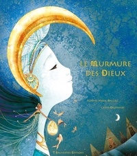 Roxane Marie Galliez et Cathy Delanssay - Le murmure des dieux.