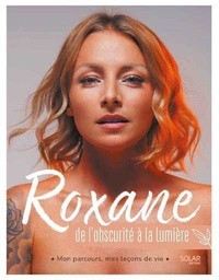  Roxane - Roxane, de l'obscurité à la lumière.