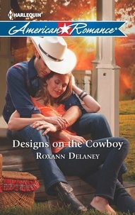 Roxann Delaney - Designs On The Cowboy.