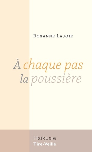 Roxanne Lajoie - À chaque pas la poussière.