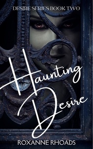  Roxanne Rhoads - Haunting Desire - Desire, #2.