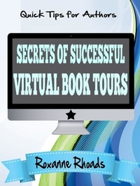  Roxanne Rhoads - Secrets of Successful Virtual Book Tours - Quick Tips for Authors.