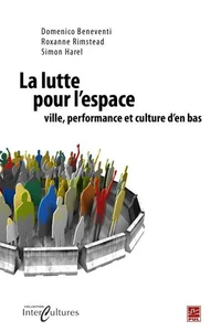 La lutte pour l'espace : ville, performance, et culture d'en bas