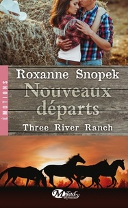 Roxanne Snopek - Nouveaux départs - Three River Ranch, T2.
