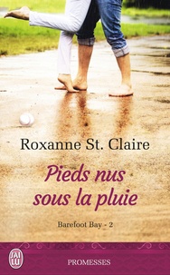 Roxanne St. Claire - Barefoot Bay Tome 2 : Pieds nus sous la pluie.