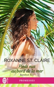 Roxanne St. Claire - Barefoot Bay Tome 4 : Pieds nus au bord de la mer.