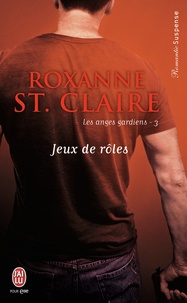 Roxanne St. Claire - Les anges gardiens Tome 3 : Jeux de rôles.