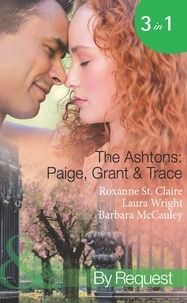 Roxanne St. Claire et Laura Wright - The Ashtons: Paige, Grant &amp; Trace - The Highest Bidder / Savour the Seduction / Name Your Price.