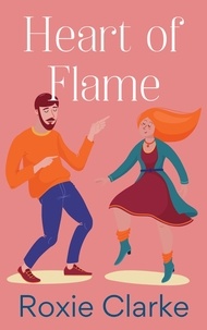  Roxie Clarke - Heart of Flame - Old Town Braverton Sweet Romance, #4.