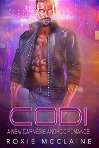  Roxie McClaine - Codi: A New Carnegie Android Romance - New Carnegie Androids, #2.
