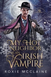  Roxie McClaine - My Hot Neighbor is an Irish Vampire - The Morrigan Brotherhood, #2.