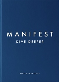 Roxie Nafousi - Manifest: Dive Deeper - The No 5 Sunday Times Bestseller.
