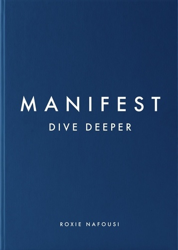 Roxie Nafousi - Manifest: Dive Deeper - The No 5 Sunday Times Bestseller.