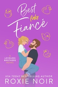  roxie noir - Best Fake Fiancé: A Single Dad Romance - Loveless Brothers Romance, #2.
