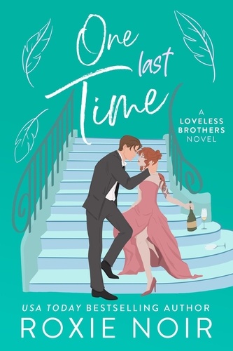  roxie noir - One Last Time: A Second Chance Romance - Loveless Brothers Romance, #5.
