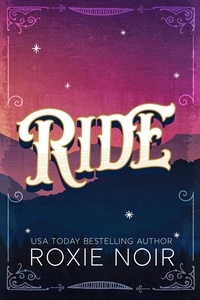  roxie noir - Ride: A Cowboy Romance.