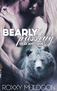  Roxxy Muldoon - Bearly Passing: Heidi and James - Bearly Passing, #3.