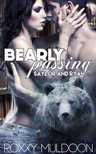  Roxxy Muldoon - Bearly Passing: Saylor and Ryan - Bearly Passing, #1.