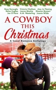  Roxy Boroughs et  Victoria Chatham - A Cowboy This Christmas: A Sweet Romance Anthology.