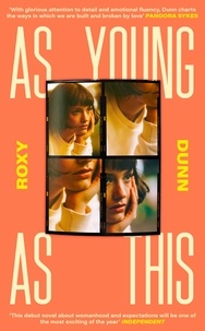 Roxy Dunn - As Young as This - the heartbreakingly relatable novel for fans of One Day.