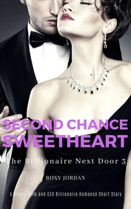 Second Chance Sweetheart: A Single Mom and CEO Billionaire Romance Short Story