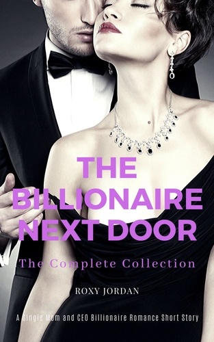  Roxy Jordan - The Billionaire Next Door: The Complete Collection.