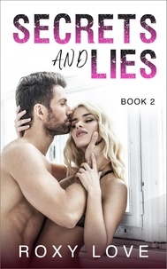  Roxy Love - Secrets and Lies - Secrets and Lies, #2.