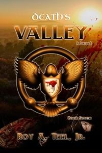  Roy A. Teel, Jr. - Death's Valley: The Iron Eagle Series: Book Seven - The Iron Eagle, #7.