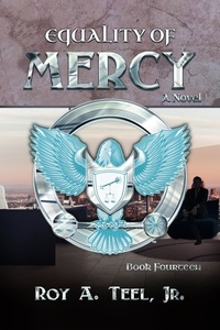  Roy A. Teel, Jr. - Equality of Mercy: The Iron Eagle Series Book Fourteen - The Iron Eagle, #14.