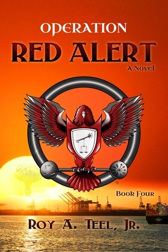  Roy A. Teel, Jr. - Operation Red Alert: The Iron Eagle Series Book Four - The Iron Eagle, #4.