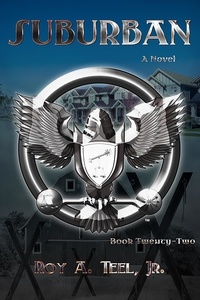  Roy A. Teel, Jr. - Suburban: A Suspense, Thriller, The Iron Eagle Series Book Twenty-Two - The Iron Eagle, #22.