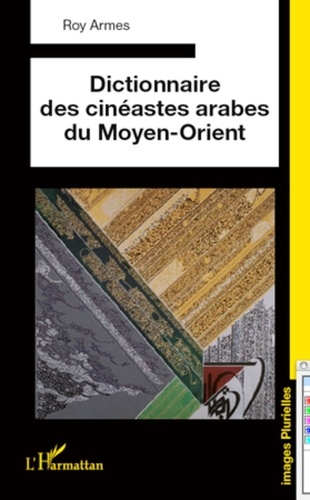 Roy Armes - Dictionnaire des cinéastes arabes du Moyen-Orient.