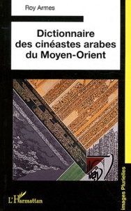 Roy Armes - Dictionnaire des cinéastes arabes du Moyen-Orient.
