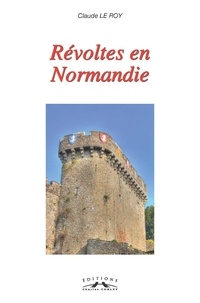 Roy claude Le - Révoltes en Normandie.