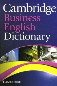Roy Combley et Andrew Delahunty - Cambridge Business English Dictionary.