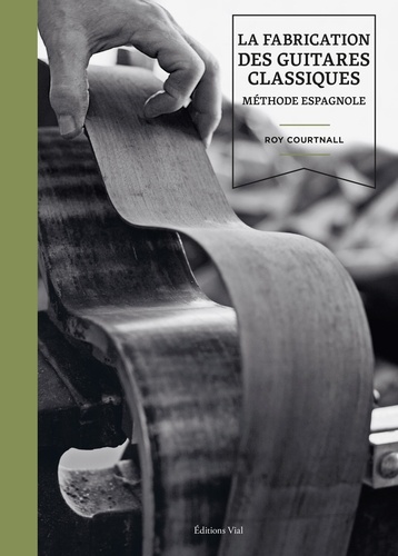 La fabrication des guitares classiques. Méthode espagnole