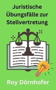  Roy Dörnhofer - Juristische Übungsfälle zur Stellvertretung.