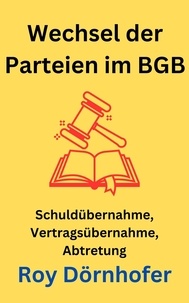  Roy Dörnhofer - Wechsel der Parteien im BGB.