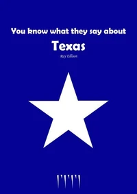 You Know What They Say About Texas