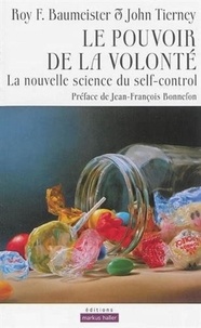 Roy-F Baumeister et John Tierney - Le pouvoir de la volonté - La nouvelle science du self-control.