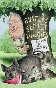 Roy Hattersley - Buster's Secret Diaries.