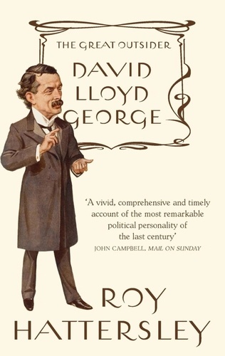 David Lloyd George. The Great Outsider
