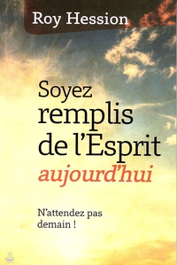 Roy Hession - Soyez remplis de l'esprit aujourd'hui.