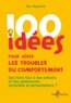 Roy Howarth - 100 idées pour gérer les troubles du comportement.