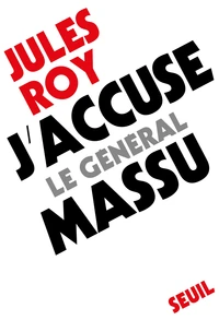 J'ACCUSE LE GENERAL MASSU