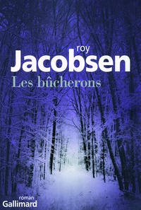 Roy Jacobsen - Les bûcherons.